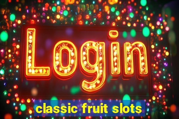 classic fruit slots